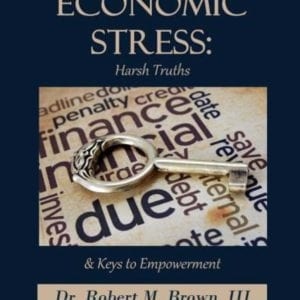 Economic Stress: Harsh Truths by Dr. Robert M. Bro