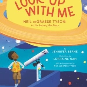 Look Up With Me Neil deGrasse Tyson: A Life Among 