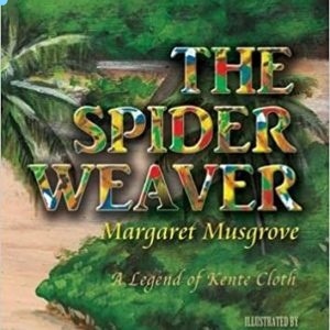 The Spider Weaver:  A Legend of Kente Cloth by Mar