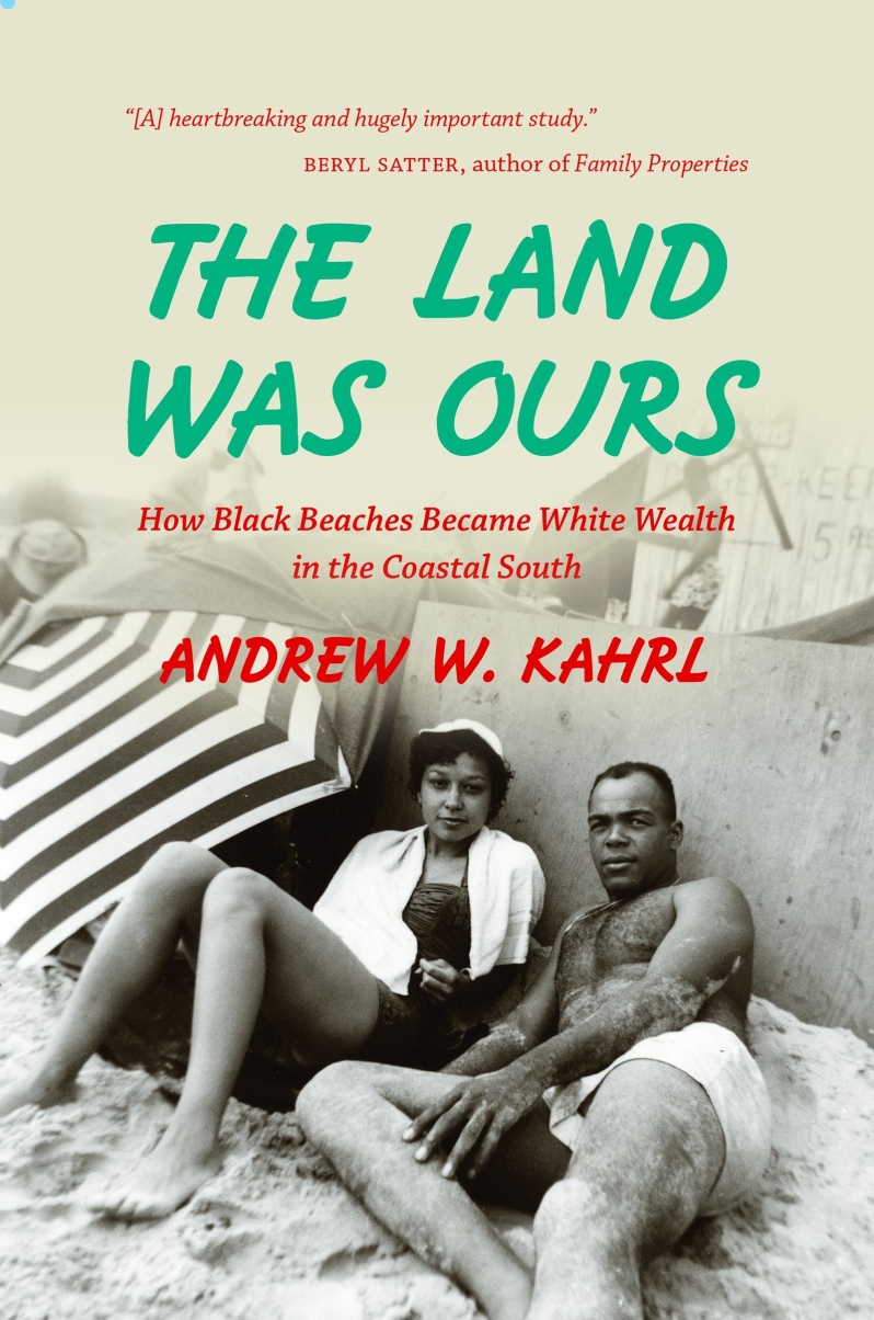 The Land was Ours by Andrew W. Kahrl
